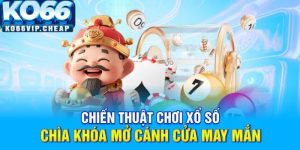 Chiến Thuật Chơi Xổ Số - Chìa Khóa Mở Cánh Cửa May Mắn