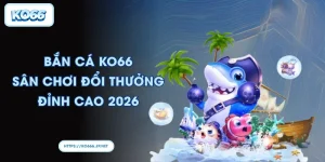 Bắn Cá KO66: Khám Phá Đại Dương Kỳ Thú Hấp Dẫn Nhất
