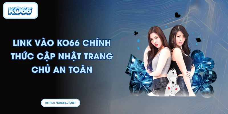 Link vào KO66 chính thức Cập nhật trang chủ an toàn